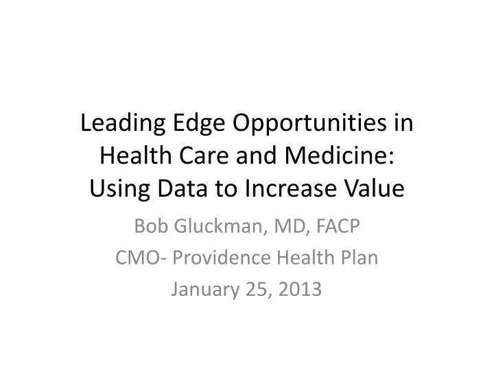 leading edge opportunities in health care and medicine using data to increase value