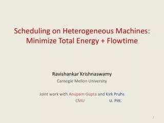 Scheduling on Heterogeneous Machines: Minimize Total Energy + Flowtime