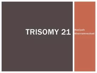 TRISOMY 21