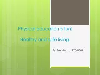Physical education is fun! Healthy and safe living.