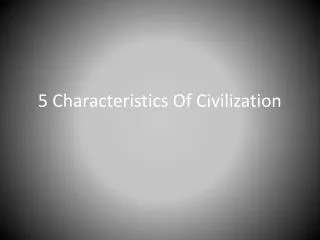 5 Characteristics Of Civilization