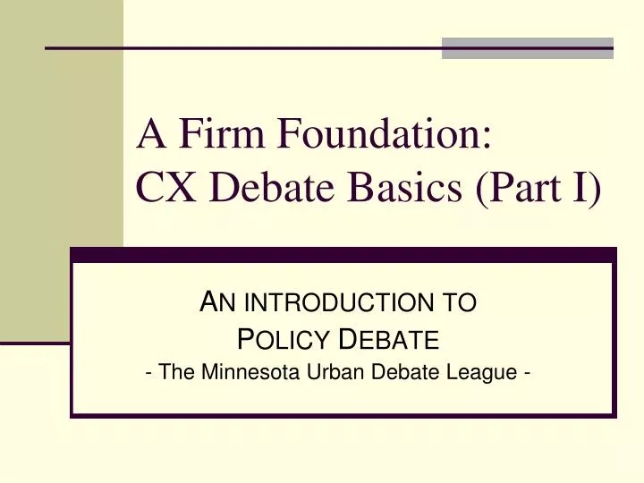 a firm foundation cx debate basics part i