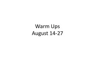 Warm Ups August 14-27