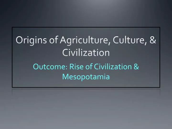 origins of agriculture culture civilization