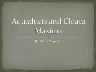 Aquaducts and Cloaca Maxima