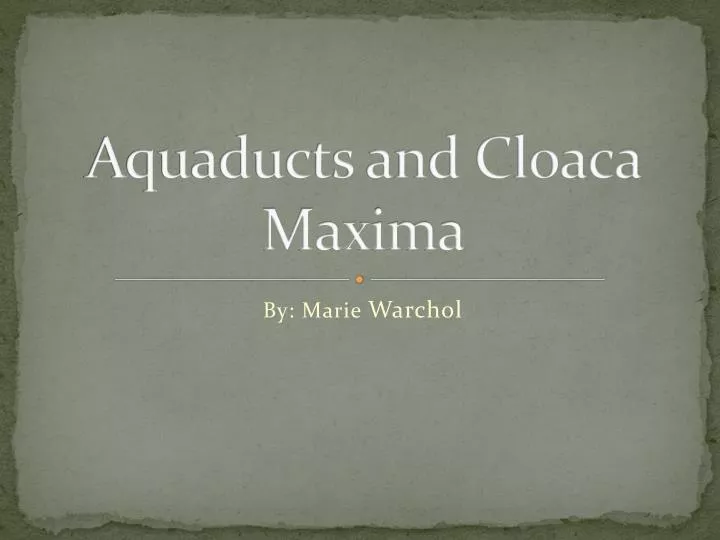 aquaducts and cloaca maxima