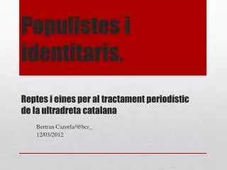 Populistes i identitaris . Reptes i eines per al tractament periodístic de la ultradreta catalana