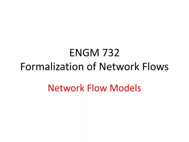engm 732 formalization of network flows