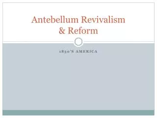 antebellum revivalism reform