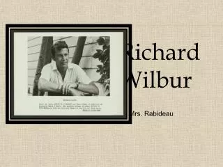Richard Wilbur By Mrs. Rabideau