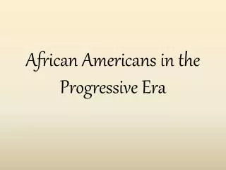 African Americans in the Progressive Era