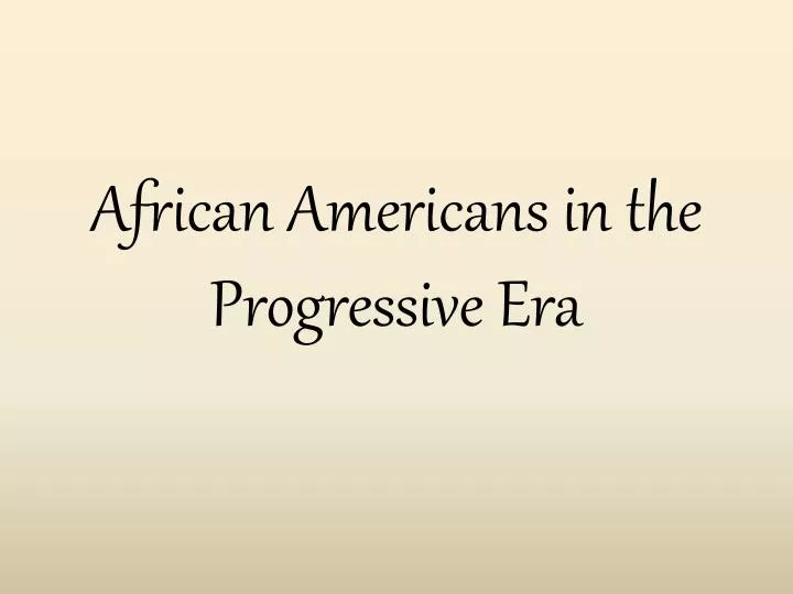 african americans in the progressive era