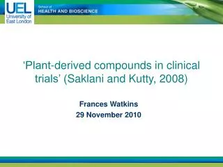 ‘Plant-derived compounds in clinical trials’ ( Saklani and Kutty , 2008)