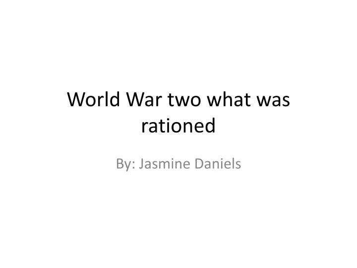 world war two what was rationed