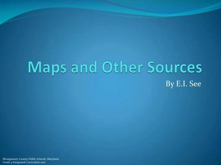 maps and other sources