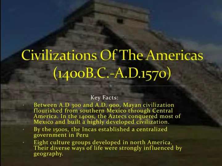 civilizations of the americas 1400b c a d 1570