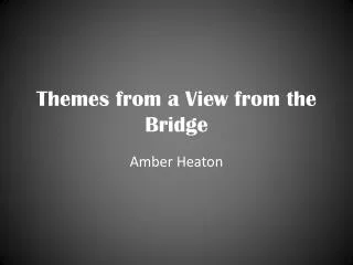 Themes from a View from the Bridge