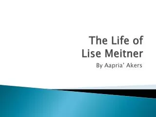 The Life of Lise Meitner
