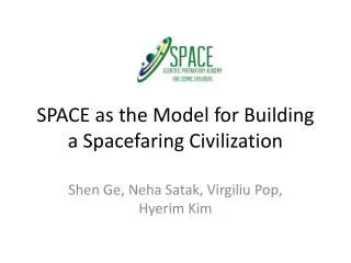 SPACE as the Model for Building a Spacefaring Civilization
