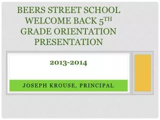 Beers Street School Welcome Back 5 th Grade orientation Presentation 2013-2014