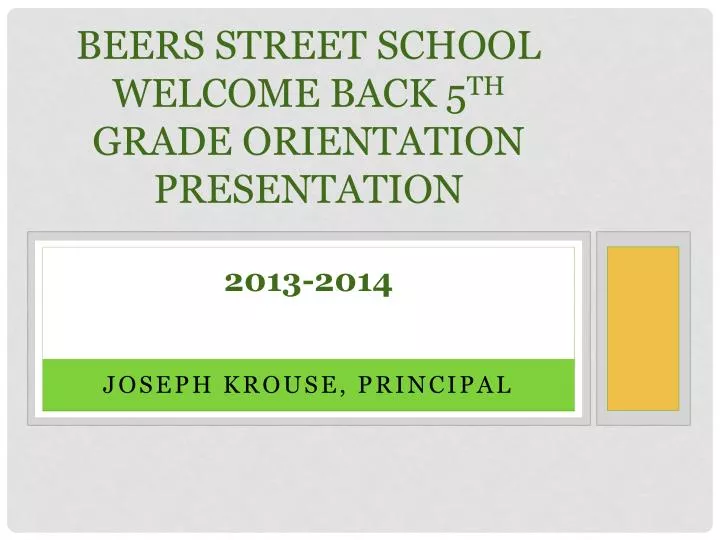 beers street school welcome back 5 th grade orientation presentation 2013 2014