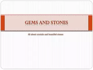 Gems and stones