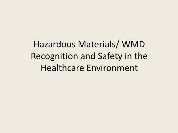 hazardous materials wmd recognition and safety in the healthcare environment