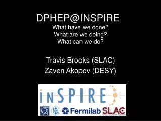 DPHEP@INSPIRE	 What have we done? What are we doing? What can we do?