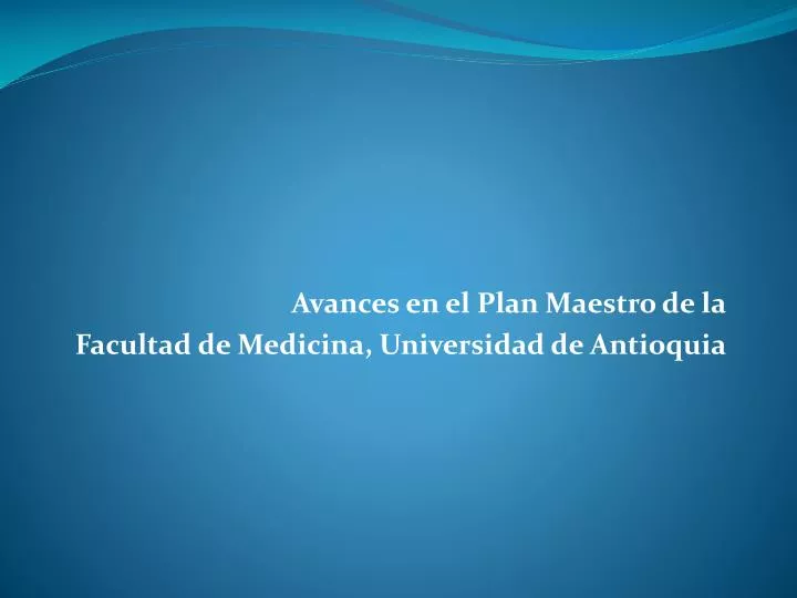 avances en el plan maestro de la facultad de medicina universidad de antioquia