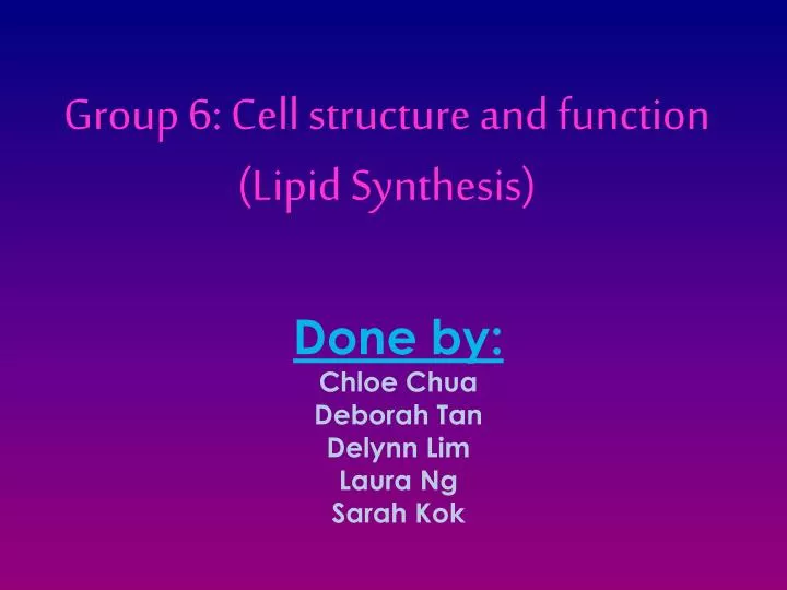 group 6 cell structure and function lipid synthesis