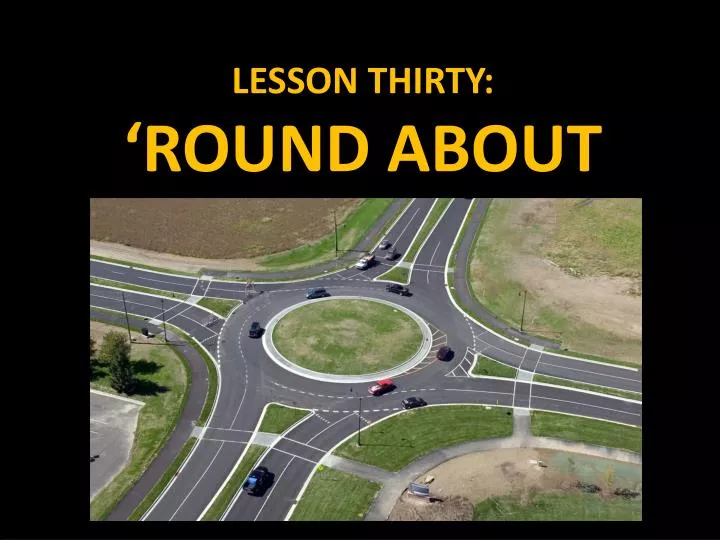 lesson thirty round about