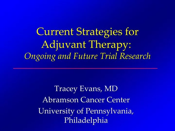 current strategies for adjuvant therapy ongoing and future trial research