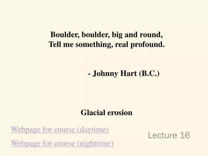 boulder boulder big and round tell me something real profound johnny hart b c glacial erosion