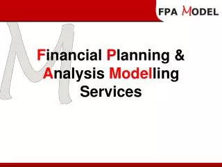 F inancial P lanning &amp; A nalysis Model ling Services