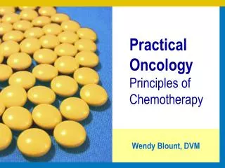 Practical Oncology Principles of Chemotherapy