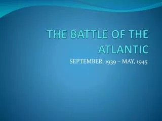 THE BATTLE OF THE ATLANTIC