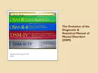The Evolution of the Diagnostic &amp; Statistical Manual of Mental Disorders (DSM)