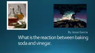 What is the reaction between baking soda and vinegar.