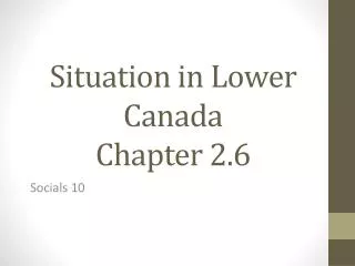 Situation in Lower Canada Chapter 2.6