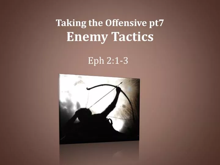 taking the offensive pt7 enemy tactics
