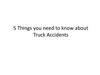 5 Things You Need to Know About Truck Accidents