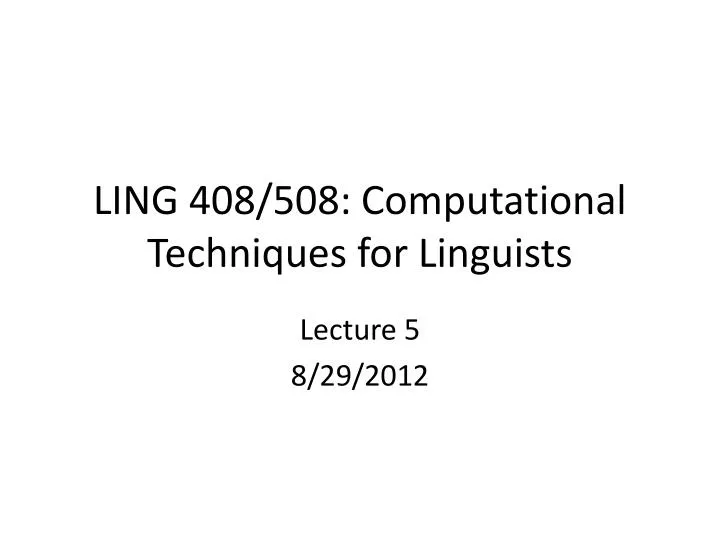 ling 408 508 computational techniques for linguists