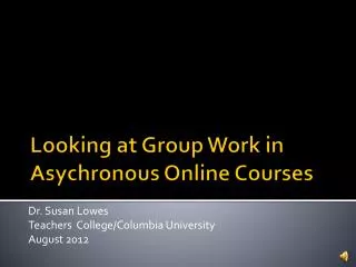 Looking at Group Work in Asychronous Online Courses