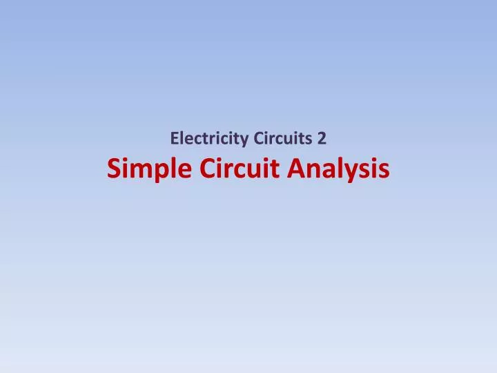 electricity circuits 2 simple circuit analysis