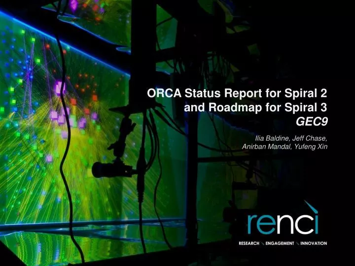 orca status report for spiral 2 and roadmap for spiral 3 gec9