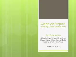 Clean Air Project: Team Big Green SpaceGasm Final Presentation