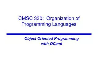 CMSC 330: Organization of Programming Languages