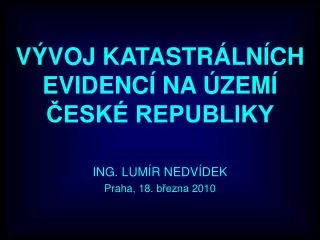 VÝVOJ KATASTRÁLNÍCH EVIDENCÍ NA ÚZEMÍ ČESKÉ REPUBLIKY