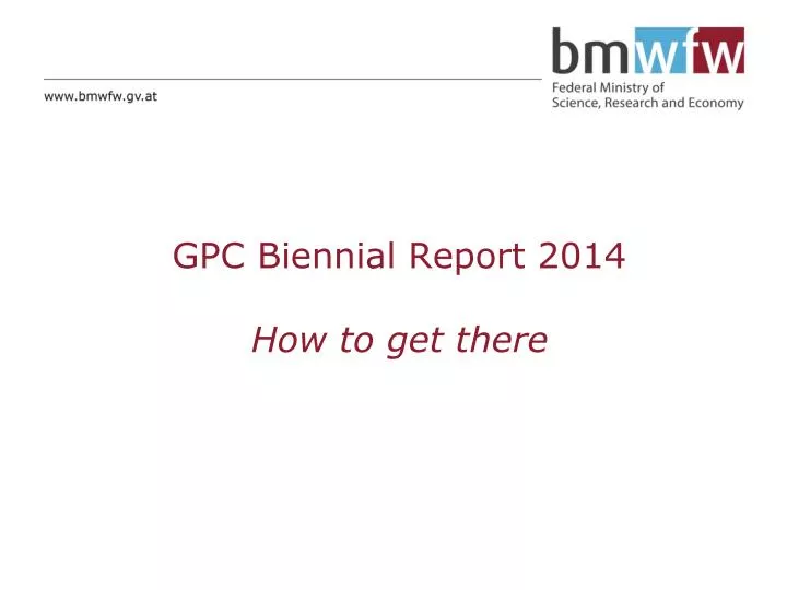 gpc biennial report 2014 how to get there