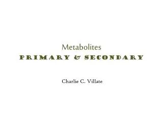 Metabolites Primary &amp; Secondary